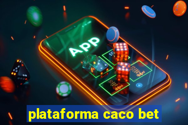 plataforma caco bet